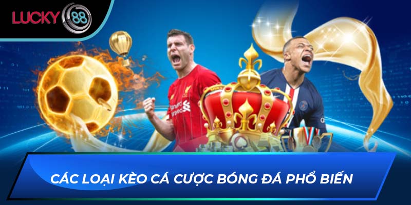 Các loại kèo cá cược bóng đá phổ biến